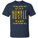 Stay Humble Hustle Hard Funny T-shirts for Kings and Queens CustomCat