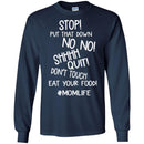 Stop Put That Down No No Shhhh Quit Don't Touch Eat Your Food MomLife T Shirts CustomCat