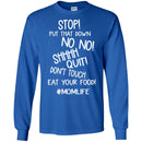 Stop Put That Down No No Shhhh Quit Don't Touch Eat Your Food MomLife T Shirts CustomCat