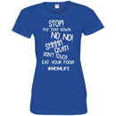 Stop Put That Down No No Shhhh Quit Don't Touch Eat Your Food MomLife T Shirts CustomCat