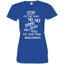 Stop Put That Down No No Shhhh Quit Don't Touch Eat Your Food SingleMomLife T Shirts CustomCat