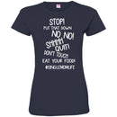 Stop Put That Down No No Shhhh Quit Don't Touch Eat Your Food SingleMomLife T Shirts CustomCat