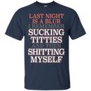 Sucking Titties and the Shitting Myself Funny Tshirt & Hoodie CustomCat