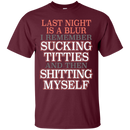 Sucking Titties and the Shitting Myself Funny Tshirt & Hoodie CustomCat