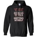 Sucking Titties and the Shitting Myself Funny Tshirt & Hoodie CustomCat