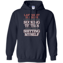 Sucking Titties and the Shitting Myself Funny Tshirt & Hoodie CustomCat