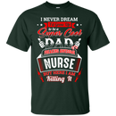 Super Cool Dad of a Freaking Awesome Nurse Funny T-shirts CustomCat