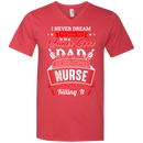 Super Cool Dad of a Freaking Awesome Nurse Funny T-shirts CustomCat