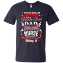 Super Cool Dad of a Freaking Awesome Nurse Funny T-shirts CustomCat