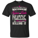 super cool nurse funny t-shirts CustomCat