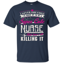 super cool nurse funny t-shirts CustomCat