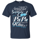 super cool papa funny t-shirts CustomCat