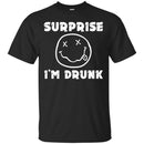 Surprise I'm Drunk T-shirt CustomCat