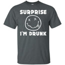 Surprise I'm Drunk T-shirt CustomCat