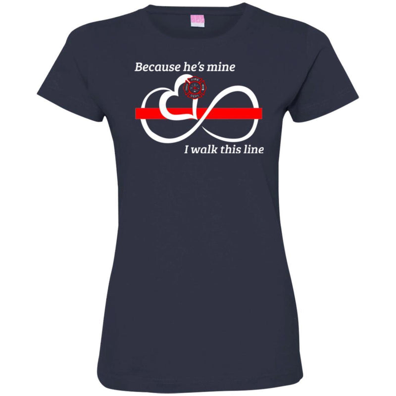 T-Shirt Because He's Mine I Walk This Line Infinity Forever Firefighter Red Line Tee Shirt CustomCat