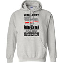 T-Shirt Walk Away This Firefighter Has Anger Issues And A Serious Dislike For Stupid People Shirts CustomCat