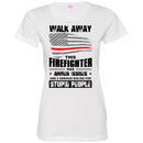 T-Shirt Walk Away This Firefighter Has Anger Issues And A Serious Dislike For Stupid People Shirts CustomCat