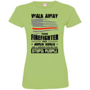 T-Shirt Walk Away This Firefighter Has Anger Issues And A Serious Dislike For Stupid People Shirts CustomCat