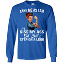 Take Me As I Am Or Kiss My Ass Eat Shit And Step On A Lego Black History Month T-Shirt CustomCat