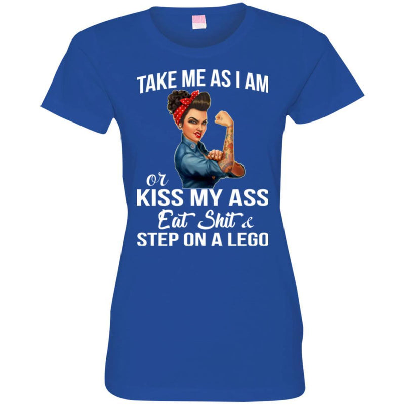 Take Me As I Am Or Kiss My Ass Eat Shit And Step On A Lego Black History Month T-Shirt CustomCat