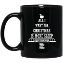 Teacher Coffee Mug All I Want For Christmas Is More Sleep Teacherlife Funny Gift Book Lovers 11oz - 15oz Black Mug