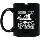 Teacher Coffee Mug Chemistry Teacher Shark Doo Doo Doo Your Homework 11oz - 15oz Black Mug