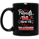 Teacher Coffee Mug Dear Parent Tag You're It Love Teachers 11oz - 15oz Black Mug