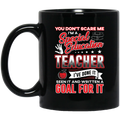 Teacher Coffee Mug Don't Scare Me I'm A Special Education Teacher I've Done It Seen It 11oz - 15oz Black Mug