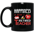 Teacher Coffee Mug Happiness Is Being A Retired Teacher 11oz - 15oz Black Mug