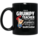 Teacher Coffee Mug I Am A Grumpy Teacher I Am Allergic To Stupidity I Break Out In Sarcasm 11oz - 15oz Black Mug