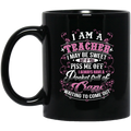 Teacher Coffee Mug I Am A Teacher I May Be Sweet But If You Piss Me Off Pocket Full Of Crazy 11oz - 15oz Black Mug