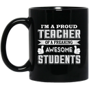 Teacher Coffee Mug I'm A Proud Teacher Of A Freaking Awesome Students 11oz - 15oz Black Mug