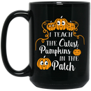 Teacher Coffee Mug I Teach The Cutest Pumpkins In The Patch 11oz - 15oz Black Mug