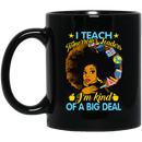 Teacher Coffee Mug I Teach Tomorrow's Leaders I'm Kind Of A Big Deal Black African Teacher 11oz - 15oz Black Mug