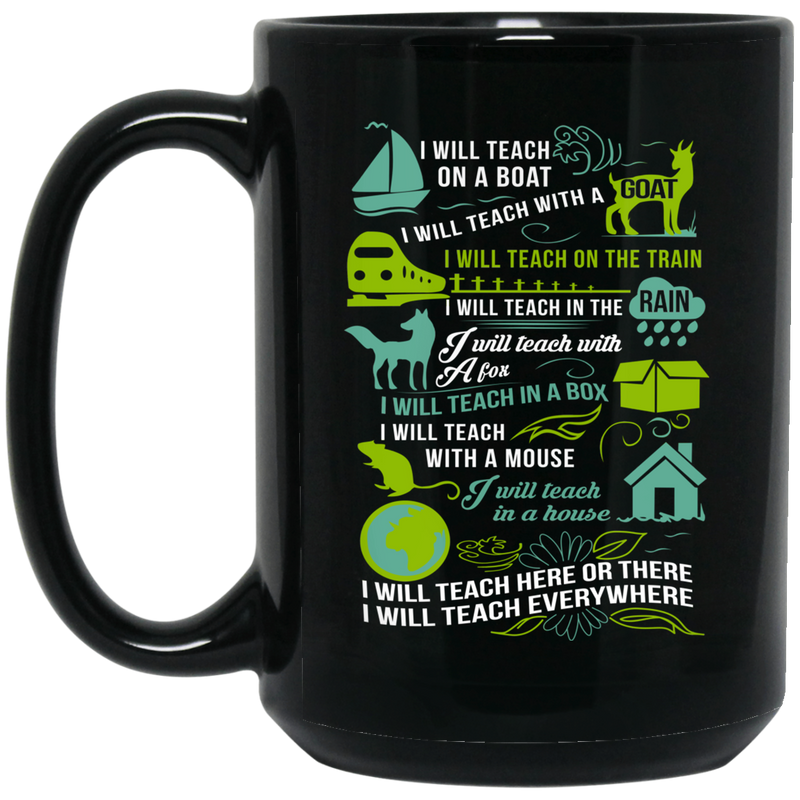 Teacher Coffee Mug I Will Teach Here Or There I Will Teach Everywhere Teacher 11oz - 15oz Black Mug