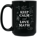 Teacher Coffee Mug Keep Calm And Love Math Teacher 11oz - 15oz Black Mug