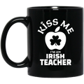Teacher Coffee Mug Kiss Me I Am An Irish Teacher 11oz - 15oz Black Mug