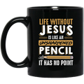 Teacher Coffee Mug Life Without Jesus Is Like An Unsharpened Pencil It Has No Point Teacher 11oz - 15oz Black Mug