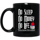 Teacher Coffee Mug No Sleep No Money No Life Teaching Student 11oz - 15oz Black Mug