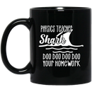 Teacher Coffee Mug Physics Teacher Shark Doo Doo Doo Your Homework 11oz - 15oz Black Mug
