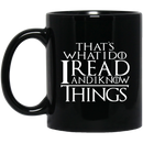 Teacher Coffee Mug Reader Book That's What I Do I Read And I Know Things Funny Book Lovers 11oz - 15oz Black Mug