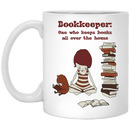 Teacher Coffee Mug Reader Bookkeeper One Who Keeps Books All Over The House Funny 11oz - 15oz White Mug