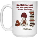 Teacher Coffee Mug Reader Bookkeeper One Who Keeps Books All Over The House Funny 11oz - 15oz White Mug