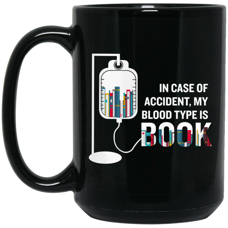 Teacher Coffee Mug Reader I Case Of Accident My Blood Type Is Book Funny Gift Mug Book Lover 11oz - 15oz Black Mug