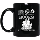 Teacher Coffee Mug Reader Some Girls Were Just Born With Books In Their Veins Book Lovers 11oz - 15oz Black Mug