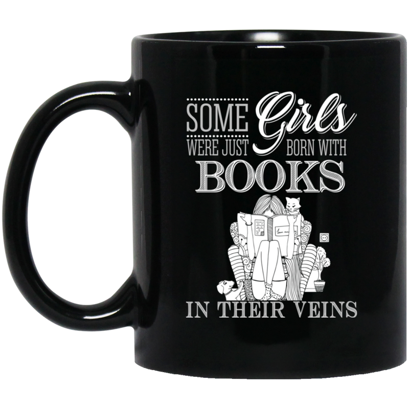 Teacher Coffee Mug Reader Some Girls Were Just Born With Books In Their Veins Book Lovers 11oz - 15oz Black Mug