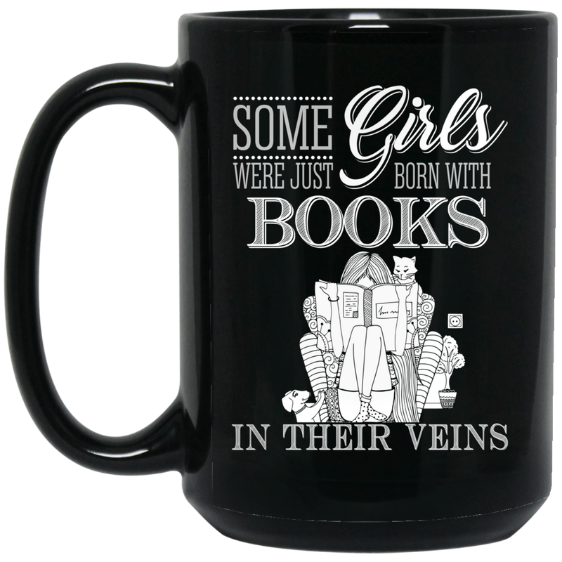Teacher Coffee Mug Reader Some Girls Were Just Born With Books In Their Veins Book Lovers 11oz - 15oz Black Mug