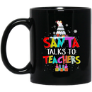 Teacher Coffee Mug Santa Talks To Teachers Mery Christmas 11oz - 15oz Black Mug
