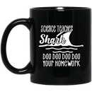 Teacher Coffee Mug Science Teacher Shark Doo Doo Doo Your Homework 11oz - 15oz Black Mug