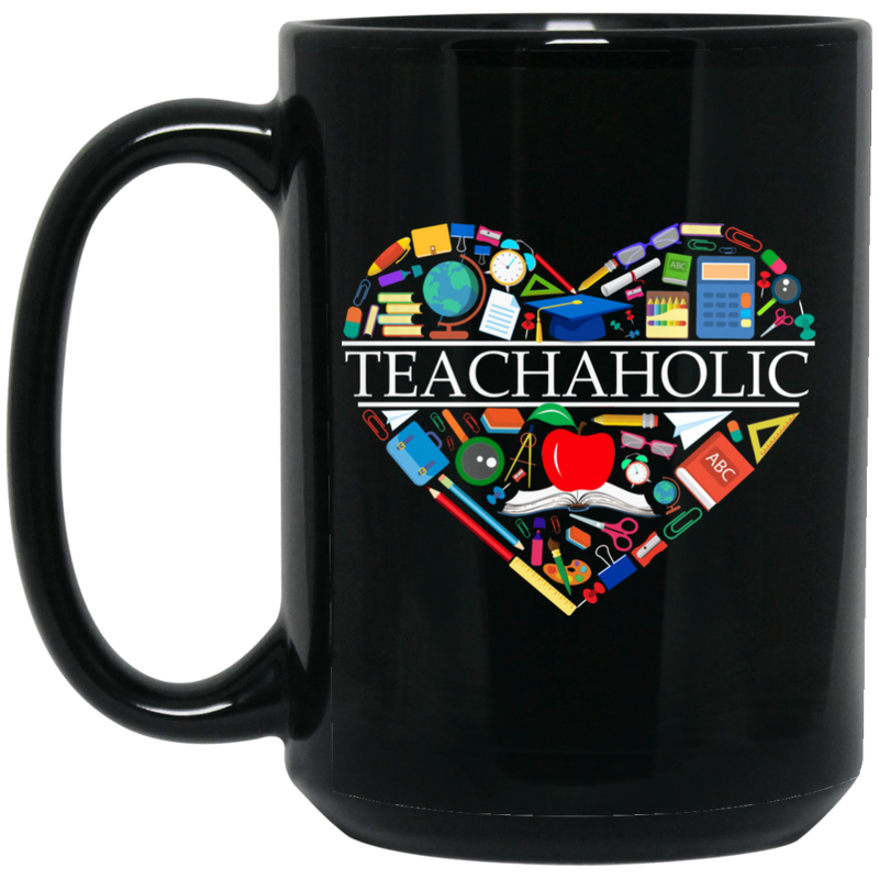 Teacher Coffee Mug Teachaholic A Heart Is Made Of Teaching Tools For Funny Gift 11oz - 15oz Black Mug